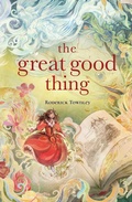 Cover: The Great Good Thing - Atheneum Books for Young Readers