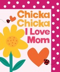 Cover: Chicka Chicka I Love Mom - Little Simon