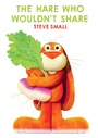 Cover: The Hare Who Wouldn't Share - Beach Lane Books