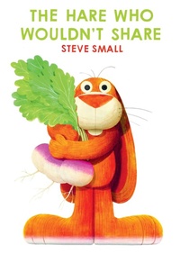 Enlarge image Cover: The Hare Who Wouldn't Share - Beach Lane Books