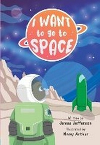 Abbildung von: I want to go to space - James Jefferson
