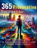 Cover: 365 Provocative Questions for Young Men Aged 18-19 - Aria Capri International Inc.