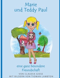 Abbildung von: Marie und Teddy Paul eine ganz besondere Freundschaft - BoD - Books on Demand