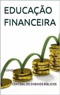 Cover: Educa&ccedil;&atilde;o Financeira - CENTRAL DE ENSINOS B&Iacute;BLICOS