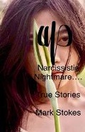 Cover: Narcissistic Nightmare.......... True Stories. - Mark Stokes
