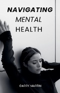 Cover: Navigating Mental Health - Garry Martin