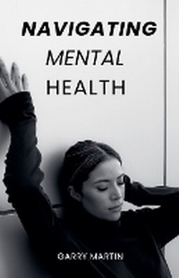 Enlarge image Cover: Navigating Mental Health - Garry Martin