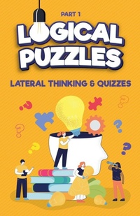 Enlarge image Cover: Lateral Thinking, Logical Puzzles and Quizzes, Part 1 - ALA Books