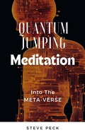 Cover: Quantum Jumping Meditation: Into the Metaverse - Steve Peck
