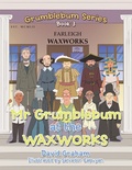 Cover: Mr Grumblebum at the Waxworks - Xlibris Us