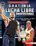 Cover: G.O.A.T. en la lucha libre profesional (Pro Wrestling's G.O.A.T.) - Ediciones Lerner