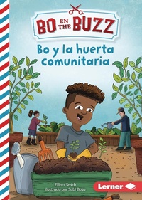 Abbildung von: Bo y la huerta comunitaria (Bo and the Community Garden) - Ediciones Lerner