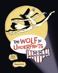 Enlarge image Cover: The Wolf in Underpants and the Hazelnut-Cracker - Graphic Universe