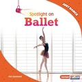 Cover: Spotlight on Ballet - Lerner Publications Co ,U.S.