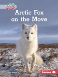 Cover: Arctic Fox on the Move - Lerner Publications Co ,U.S.