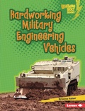 Cover: Hardworking Military Engineering Vehicles - Lerner Publications Co ,U.S.
