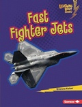 Cover: Fast Fighter Jets - Lerner Publications Co ,U.S.