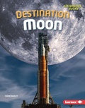 Cover: Destination Moon - Lerner Publications Co ,U.S.