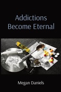 Cover: Addictions Become Eternal - Megan Daniels