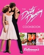 Cover: The Dirty Dancing Cookbook - Simon + Schuster LLC