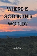 Cover: Where Is God in This World? - Christian Faith Publishing