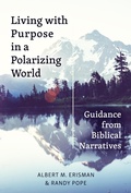 Cover: Living with Purpose in a Polarizing World - Hendrickson Publishers