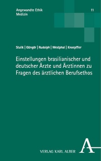 Abbildung von: Einstellungen brasilianischer und deutscher Ärzte und Ärztinnen zu Fragen des ärztlichen Berufsethos - Verlag Karl Alber