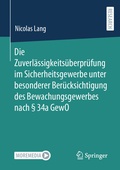 Bild: Die Zuverlässigkeitsüberprüfung im Sicherheitsgewerbe unter besonderer Berücksichtigung des Bewachungsgewerbes nach § 34a GewO - Springer