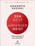 Cover: Zen-Geist - Anf&auml;nger-Geist - Arkana