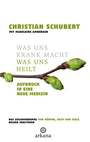 Cover: Was uns krank macht - Was uns heilt - Arkana
