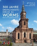 Abbildung von: 300 Jahre Dreifaltigkeitskirche zu Worms - Schnell & Steiner