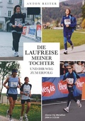 Cover: Die Laufreise meiner Tochter und ihr Weg zum Erfolg - Buchschmiede von Dataform Media GmbH