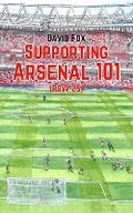 Cover: Supporting Arsenal 101 (Row 25) - David Fox Publishing
