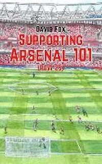 Enlarge image Cover: Supporting Arsenal 101 (Row 25) - David Fox Publishing