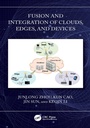 Cover: Fusion and Integration of Clouds, Edges, and Devices - CRC Press