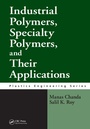 Cover: Industrial Polymers, Specialty Polymers, and Their Applications - CRC Press