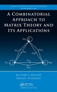 Enlarge image Cover: A Combinatorial Approach to Matrix Theory and Its Applications - Chapman and Hall