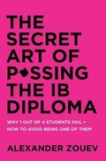 Cover: THE SECRET ART OF PASSING THE IB DIPLOMA - Zouev Elite Publishing