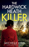 Cover: THE HARDWICK HEATH KILLER an absolutely gripping crime thriller with a massive twist - Joffe Books Ltd
