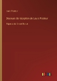 Enlarge image Cover: Discours de r?ception de Louis Pasteur - Outlook Verlag