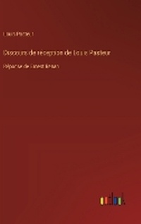 Enlarge image Cover: Discours de r?ception de Louis Pasteur - Outlook Verlag