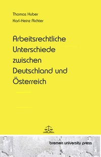 Abbildung von: Arbeitsrechtliche Unterschiede zwischen Deutschland und Österreich - Bremen University Press
