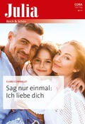 Cover: Sag nur einmal: Ich liebe dich - CORA Verlag