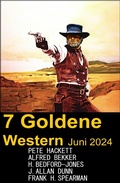 Cover: 7 Goldene Western Juni 2024 - Uksak E-Books