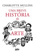 Cover: Uma breve hist&oacute;ria da arte - L&PM Editores