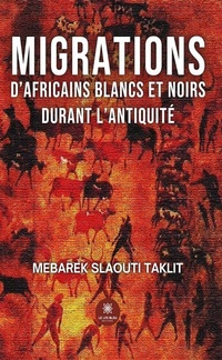 Abbildung von: Migrations d'africains blancs et noirs durant l'antiquité - Le Lys Bleu Éditions