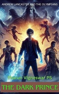 Cover: The Dark Prince (Andrew Lancaster and The Olympians, #3) - Tharun Vigneswar PS