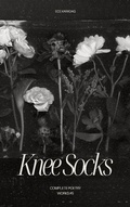 Cover: Knee Socks (Complete Poetry Works, #5) - Ece Karadag