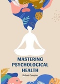 Cover: Mastering Psychological Health - Richard Compton