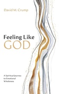 Cover: Feeling Like God - Wipf & Stock Publishers